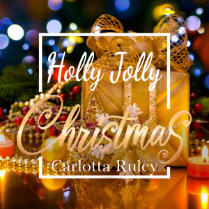อัลบัม Holly Jolly Christmas ศิลปิน Carlotta Ruley