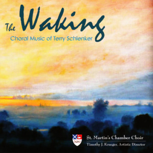 St. Martin's Chamber Choir的專輯The Waking: Choral Music of Terry Schlenker