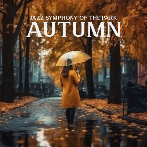 Instrumental Jazz Music Group的专辑Jazz Symphony of the Park (Autumn Jazz Collection)