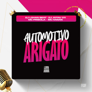 ดาวน์โหลดและฟังเพลง Automotivo Arigato (Explicit) พร้อมเนื้อเพลงจาก DJ Jotav 011