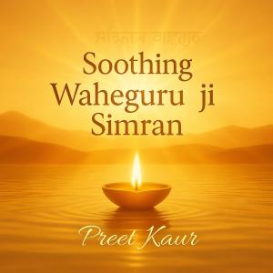 Preet Kaur的專輯Soothing Waheguru Ji Simran