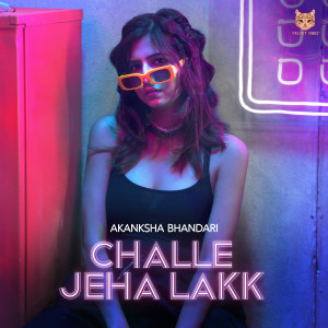 ดาวน์โหลดและฟังเพลง Challe Jeha Lakk พร้อมเนื้อเพลงจาก Akanksha Bhandari