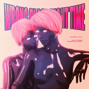 收听SDotBraddy的Wrong Place, Right Time (Explicit)歌词歌曲