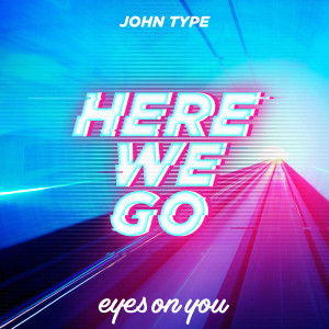 ดาวน์โหลดและฟังเพลง Here We Go พร้อมเนื้อเพลงจาก John Type
