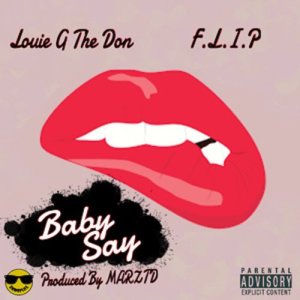 Louie G The Don的專輯Baby Say (feat. F.L.I.P.) (Explicit)