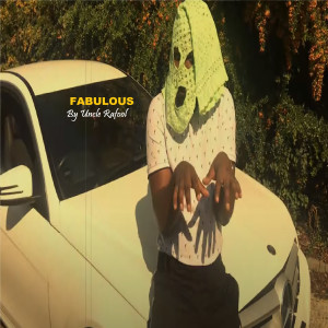 收聽Uncle Rafool的Fabulous (Explicit)歌詞歌曲