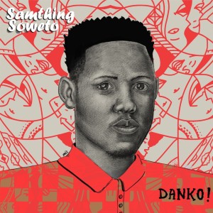Samthing Soweto的专辑Danko!