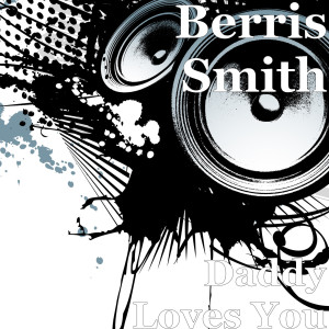 Album Daddy Loves You from berris smith
