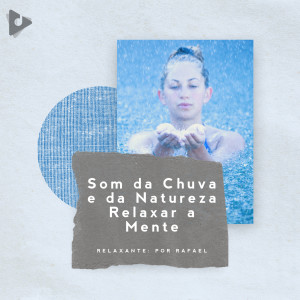 Sons Da Natureza Para Dormir的專輯Som da Chuva e da Natureza Relaxar a Mente