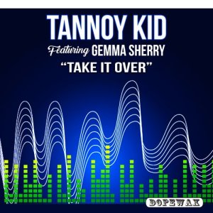 ดาวน์โหลดและฟังเพลง Take It Over พร้อมเนื้อเพลงจาก Tannoy Kid
