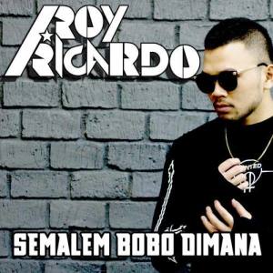 收聽Roy Ricardo的Semalem Bobo Dimana歌詞歌曲