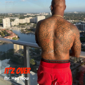 Album It'z Over from Mr. Hey Now
