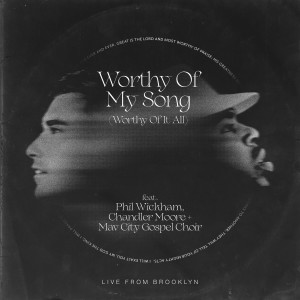 ดาวน์โหลดและฟังเพลง Worthy of My Song (Worthy of It All) พร้อมเนื้อเพลงจาก Phil Wickham