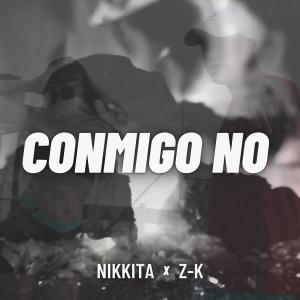 Z-K的專輯CONMIGO NO (feat. NIKKITA)