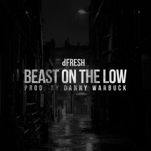 Listen to Beast on the Low song with lyrics from dfresh