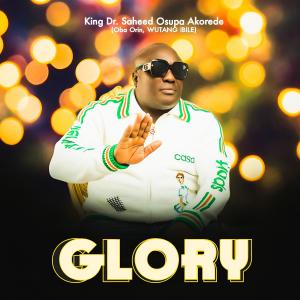 收聽King Dr. Saheed Osupa的GLORY歌詞歌曲