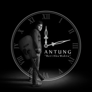 收听Antung的Beri Aku Waktu歌词歌曲
