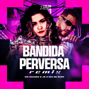 收听MC NAHARA的Bandida Perversa (Remix)歌词歌曲