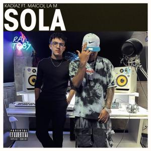 收聽Kadiaz的SOLA (feat. Maicol La M) (Explicit)歌詞歌曲
