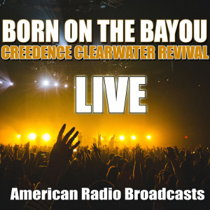 Album Born On The Bayou (Live) from Creedence Clearwater Revival