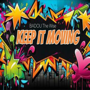 Listen to Keep It Moving song with lyrics from Badou The Wise