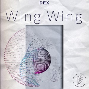 Listen to Wing Wing song with lyrics from Dex