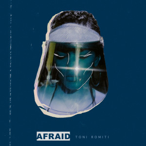 收聽Toni Romiti的Afraid (Clean)歌詞歌曲