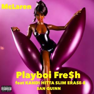Album Playboi Fre$h (feat. Kandi, Hitta Slim, Erase-E & San Quinn) (Explicit) from McLaren