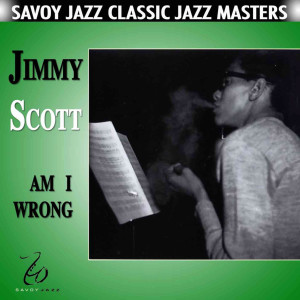 收聽Jimmy Scott的Am I Wrong歌詞歌曲