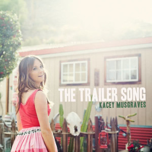 ดาวน์โหลดและฟังเพลง The Trailer Song พร้อมเนื้อเพลงจาก Kacey Musgraves