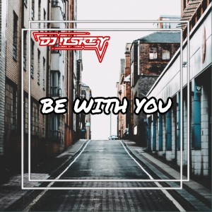 收听DJ Itskey的BE WITH YOU歌词歌曲
