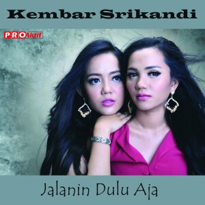 Listen to Jalanin Dulu Aja song with lyrics from Kembar Srikandi