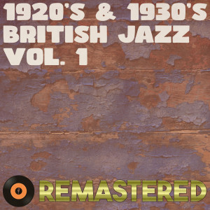 อัลบัม 1920's & 1930's British Jazz, Vol. 1 (Remastered 2014) ศิลปิน Various