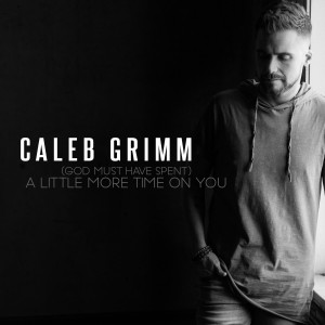 Dengarkan (God Must Have Spent) a Little More Time on You lagu dari Caleb Grimm dengan lirik