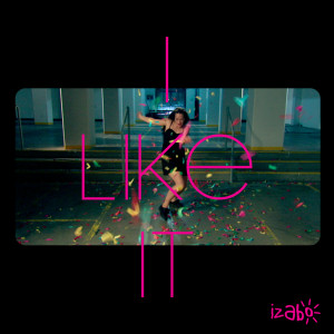ดาวน์โหลดและฟังเพลง I Like It (Kashii Remix) พร้อมเนื้อเพลงจาก Izabo
