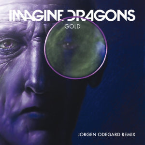 ดาวน์โหลดและฟังเพลง Gold (Jorgen Odegard Remix) พร้อมเนื้อเพลงจาก Imagine Dragons