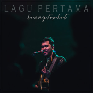 Dengarkan lagu Lagu Pertama nyanyian Benny Tophot dengan lirik