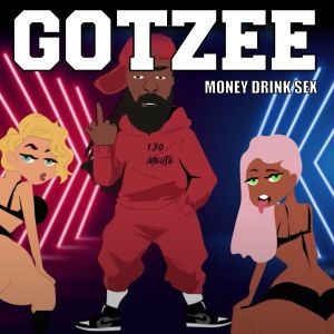Listen to Money Drink Sex (Explicit) song with lyrics from Gotzee