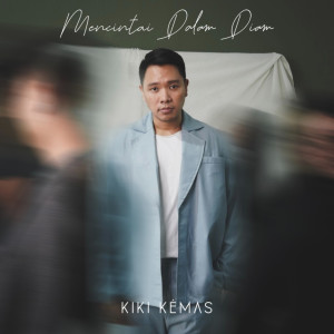 Dengarkan Mencintai Dalam Diam lagu dari Kiki Kemas dengan lirik