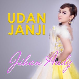 ดาวน์โหลดและฟังเพลง Udan Janji พร้อมเนื้อเพลงจาก Jihan Audy