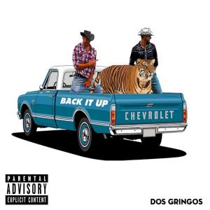 收聽Dos Gringos的Back It Up (Explicit)歌詞歌曲