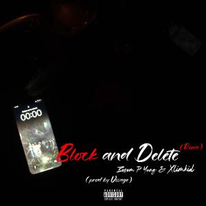 ดาวน์โหลดและฟังเพลง Block and Delete (feat. Xlimkid) (Remix|Explicit) พร้อมเนื้อเพลงจาก Bosom P-Yung