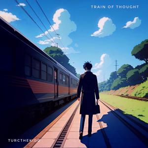 turcthekidd的專輯Train of Thought (Explicit)