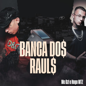 Listen to Banca dos Rauls (Explicit) song with lyrics from Mc Bzl