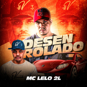ดาวน์โหลดและฟังเพลง Desenrolado (Explicit) พร้อมเนื้อเพลงจาก MC Lelo 2L