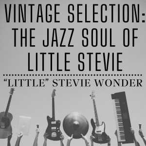 “Little” Stevie Wonder的專輯Vintage Selection: The Jazz Soul of Little Stevie(2021 Remastered)