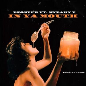 EFoster的專輯In Ya Mouth (feat. Sneaky T) [Radio Edit]