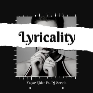 Listen to Lyricality song with lyrics from Yaşar Ejder