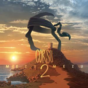 Corsu - Mezu Mezu的專輯Corsu - Mezu Mezu 2
