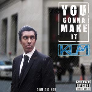 Listen to you gonna make it (Explicit) song with lyrics from Kalam